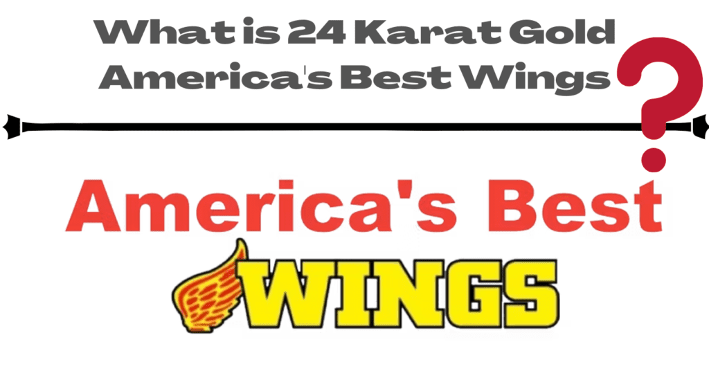 What is 24 karat gold America's Best wings